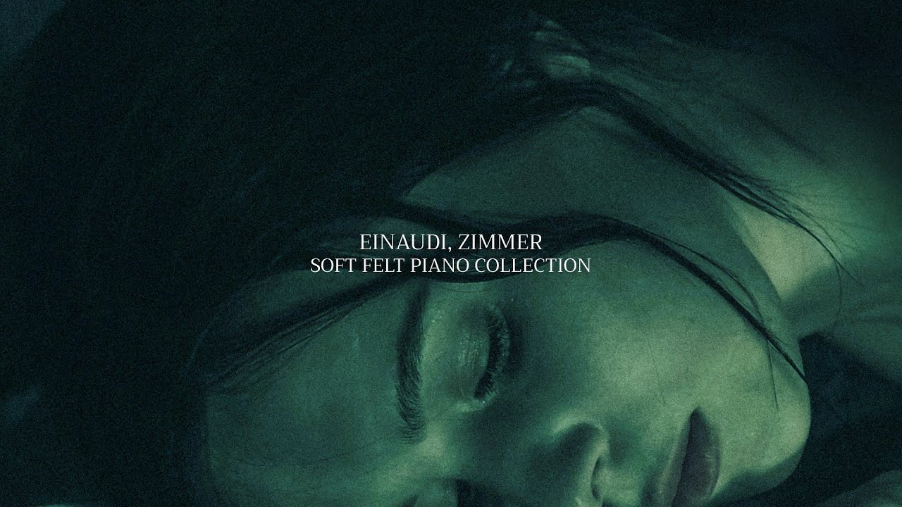 EINAUDI, ZIMMER Collection for Studying, for Concentration and Dreaming - Soft Felt Piano Collection