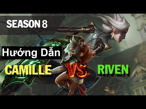 Hướng dẫn Solo Top: Camille vs Riven Season 8