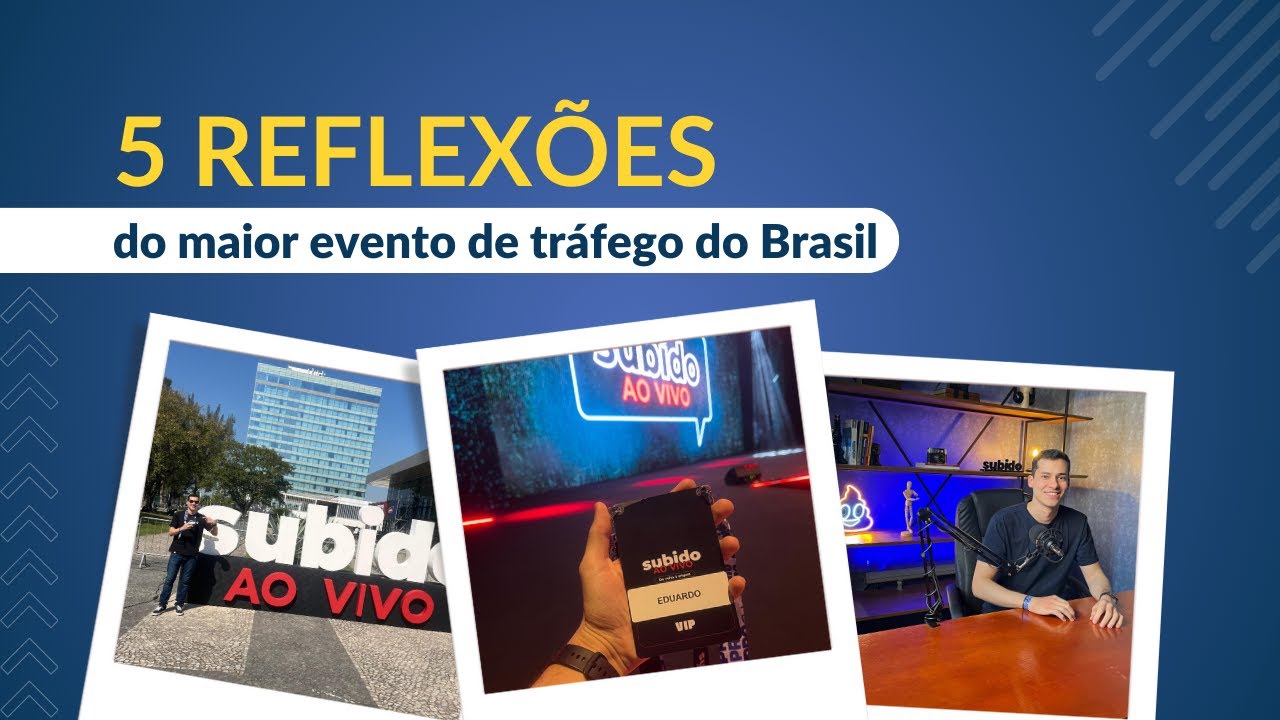 5 Aprendizados do maior evento de tráfego do Brasil | Subido ao Vivo 2024 do Pedro Sobral