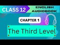 'The Third Level' Class 12 - Chapter 1 NCERT English Audiobook
