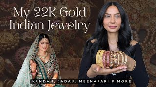 My 22k Gold Indian Jewelry Collection | Polki Diamonds, Kundan, Gemstones, Meenakari, Bangles & More