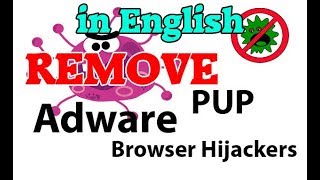 How To Remove Adwares, PUP, Hijackers, etc from Browsers in 10 Minutes