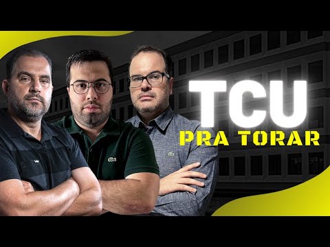 TCU pra Torar: Hora da revisão