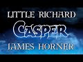 "Casper, The Friendly Ghost" By Little Richard・"End Credits" By James Horner