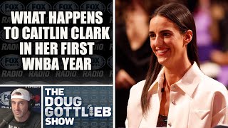 What Happens to Caitlin Clark in her First WNBA Year? | DOUG GOTTLIEB SHOW