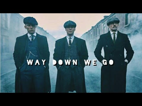 Peaky blinders Way Down We Go.