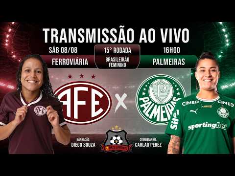 Ferroviária e Palmeiras se enfrentam pelo Brasileirão Feminino neste sábado
