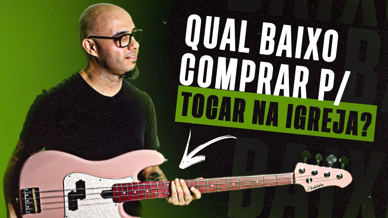 Qual Baixo Comprar Para Tocar na Igreja?