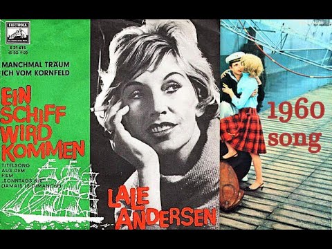 EIN SCHIFF WIRD KOMMEN - A POPULAR HIT OF 1960 BY LALE ANDERSON