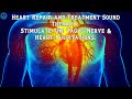 Heart Repair And Treatment Sound Therapy Vagus Nerve Stimulation Music Heart Healing Frequency