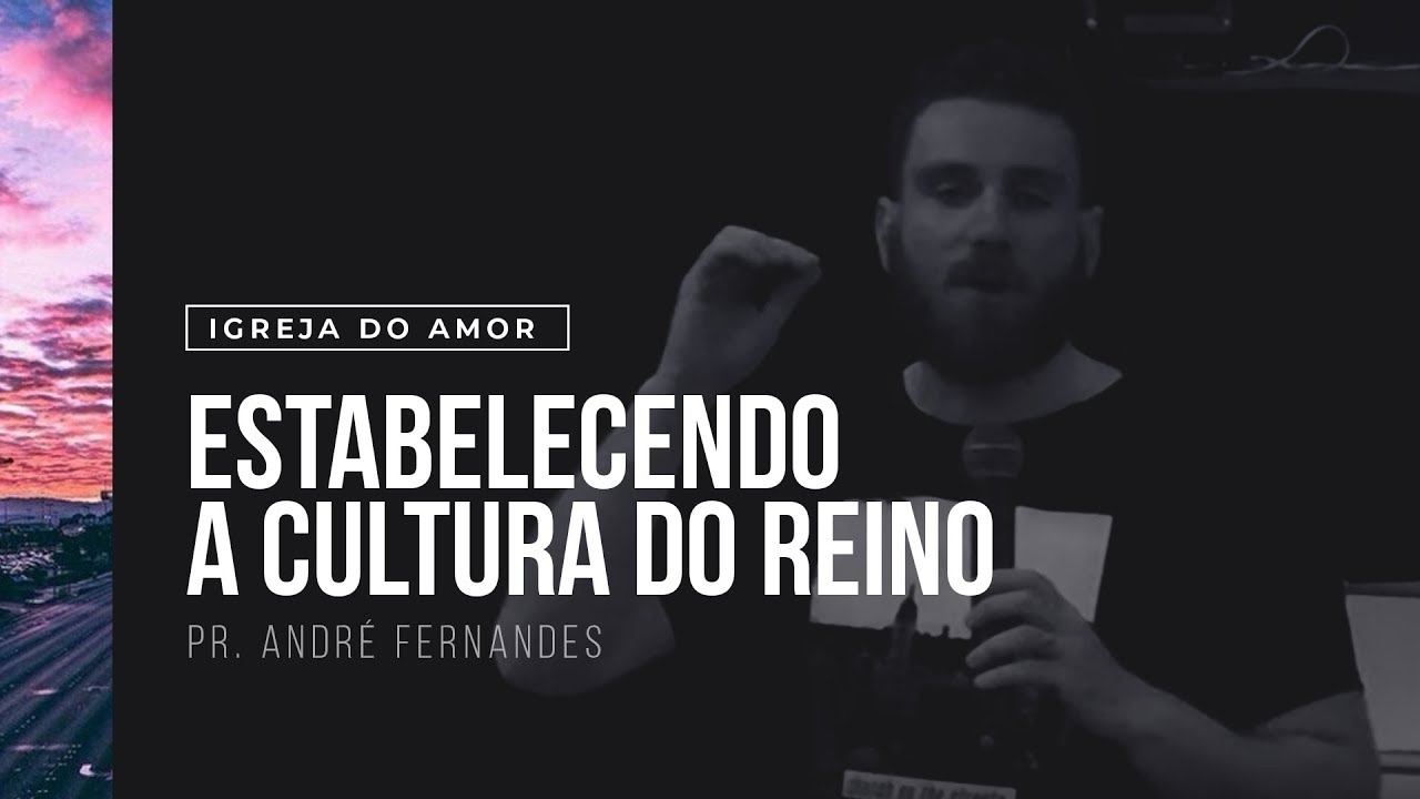 ESTABELECENDO A CULTURA DO REINO - PR. ANDRÉ FERNANDES - CONNECT