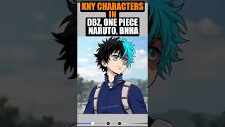 KNY characters in DBZ, Naruto, My Hero Academia, and One Piece #kny #demonslayer #dbz #animeart