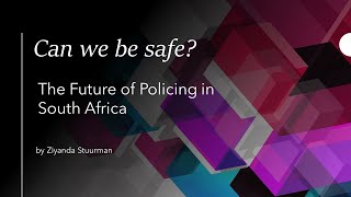 Can we be Safe - The Future of Policing in South Africa by Ziyanda Stuurman