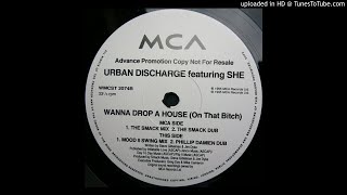 Urban Discharge feat. She - Wanna Drop A House (On That Bitch) (Mood II Swing Mix)