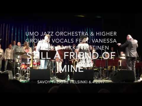 Umo Jazz Orchestra Feat. Vanessa Haynes & Mikko Pettinen: Still A Friend Of Mine (live 2017)