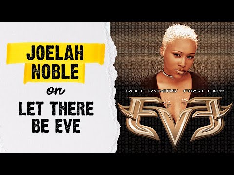 Eve’s ‘Let There Be Eve…Ruff Ryders First Lady’ Album Review with Joelah Noble | Ep. 115