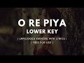 O Re Piya (Lower Key) Free Unplugged Karaoke Lyrics | Rahat Fateh Ali Khan | Background Music