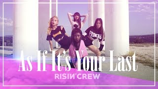 BLACKPINK - AS IF IT'S YOUR LAST (마지막처럼) dance cover by RISIN' CREW from France