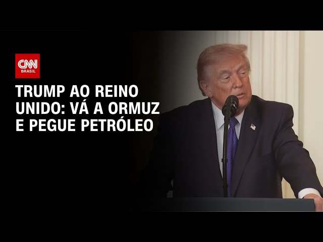 Vá a Ormuz e pegue petróleo, diz Trump ao Reino Unido | LIVE CNN