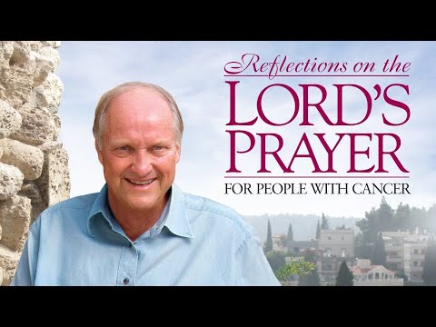 Reflections on The Lord's Prayer for People With Cancer | Ken Curtis