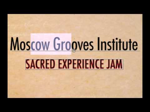 MOSCOW GROOVES INSTITUTE - SACRED EXPERIENCE JAM 2011