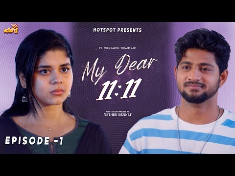 My Dear 11:11 ❤️| Episode -1 | Arunkarthi | Thaafia Abu  | Nethen Bennet | Swetha Kumar | Hotspot