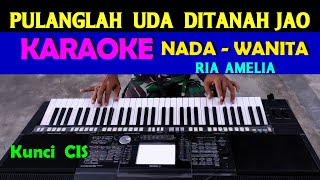 Download lagu PULANGLAH UDA - Ria Amelia | KARAOKE Nada Wanita, HD mp3