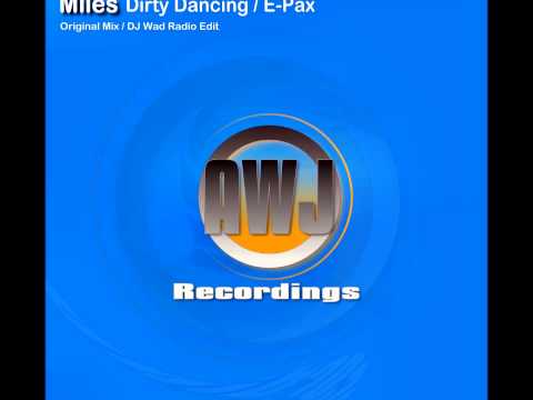 Miles - Dirty Dancing / E-Pax (Original Mixes) [AWJ Recordings] OUT NOW!