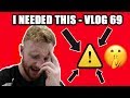 I NEEDED THIS - VLOG 69