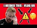 I NEEDED THIS - VLOG 69