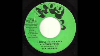 Rex Kramer - I Could Never Pass A Honky Tonk