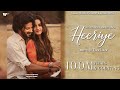 Heeriye Official Video Jasleen Royal Ft Arijit Singh Dulquer Salmaan Aditya Sharma Taani Tanvir