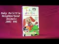 Opening And Closing To Baby Dolittle Neighborhood Animals 2001 Vhs