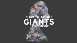 Savoir Adore - Giants (Lenno Remix) [Audio]
