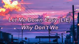 Let Me Down Easy LIE Why Don&#39;t We Lyrics