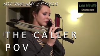 Not the Way It Feels: The Caller POV