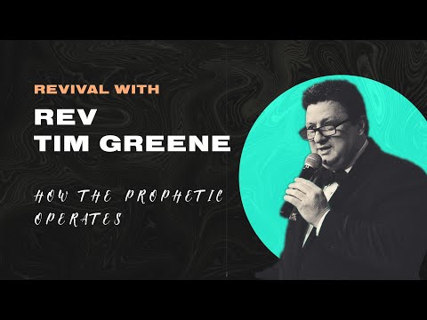 How The Prophetic Operates // Rev. Tim Greene