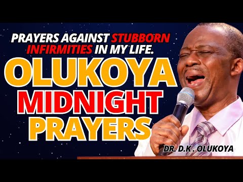 31st August Midnight -Prayers Against Stubborn Infirmities in my Life. MIDNIGHT OLUKOYA PRAYERS #mfm