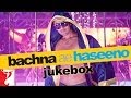 Bachna Ae Haseeno - Full Song Audio Jukebox ...