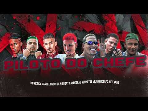 Piloto do chefe - Marcelinho 01, CL no beat, Rodolfo, mc herick, eo vilão, gel motos, Xande grau