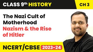 The Nazi Cult of Motherhood - Nazism and the Rise of Hitler | Class 9 History Chapter 3