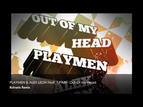 PLAYMEN & ALEX LEON ft. T-PAIN - Out Of My Head (ROLVARIO Remix)
