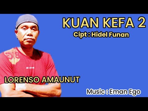 LORENSO AMAUNUT...KUAN KEFA 2