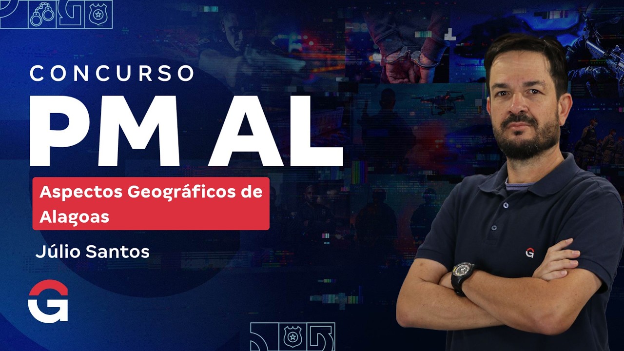 Concurso PM AL | Aspectos Geográficos de Alagoas com Júlio Santos