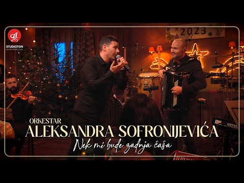 Orkestar Aleksandra Sofronijevica - Nek mi bude zadnja casa (Live)