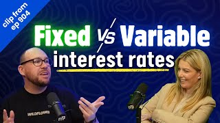 Deciding on fixed vs variable interest rates for your mortgage (clip from ep904)