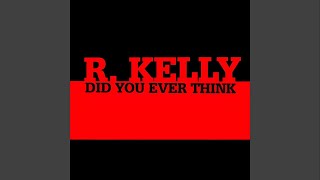 Download lagu R. Kelly - Did You Ever Think (Remastered) [Audio HQ] mp3