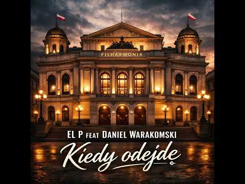 EL P feat Daniel Warakomski   Kiedy odejde