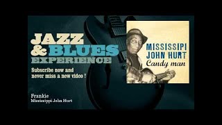 Mississippi John Hurt - Frankie
