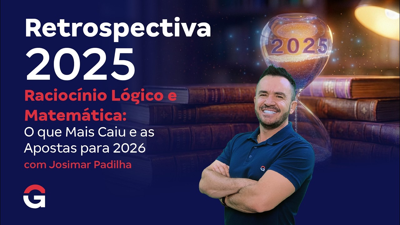 Retrospectiva 2025 + Raciocínio Lógico e Matemática: O que Mais Caiu e as Apostas para 2026